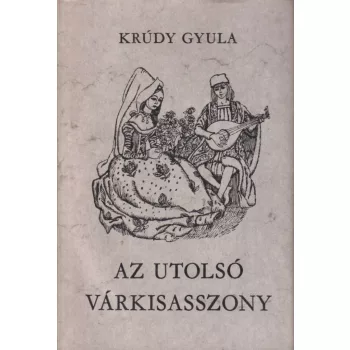 Krúdy Gyula - Az utolsó várkisasszony