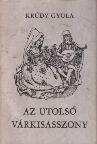 Krúdy Gyula - Az utolsó várkisasszony