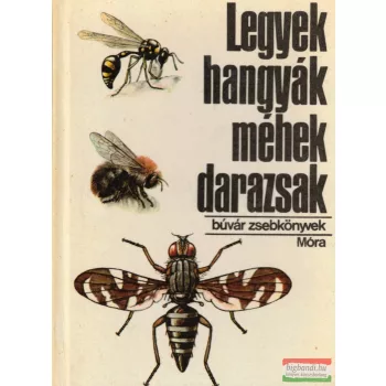   Dr. Móczár László, Csépe Magdolna - Legyek, hangyák, méhek, darazsak