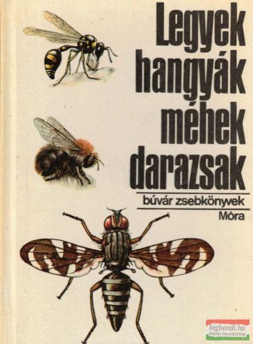 Dr. Móczár László, Csépe Magdolna - Legyek, hangyák, méhek, darazsak