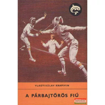 Vlagyiszlav Krapivin - A párbajtőrös fiú