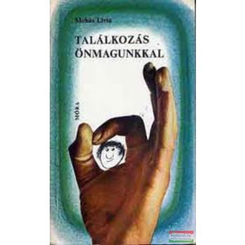 Mohás Lívia - Találkozás önmagunkkal