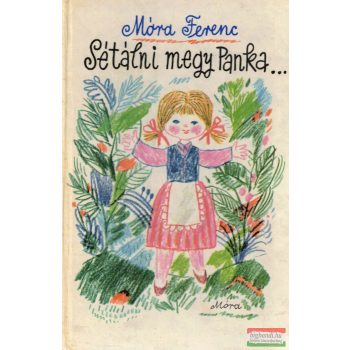 Móra Ferenc - Sétálni megy Panka...