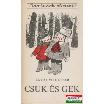 Arkagyij Gajdar - Csuk és Gek