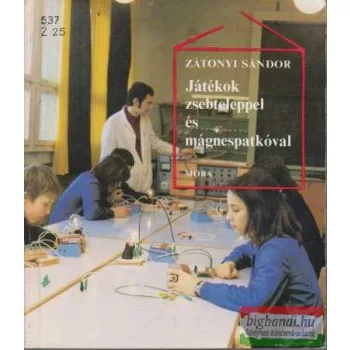   Zátonyi Sándor - Játékok zsebteleppel és mágnespatkóval