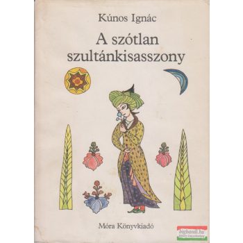Kúnos Ignác - A szótlan szultánkisasszony 