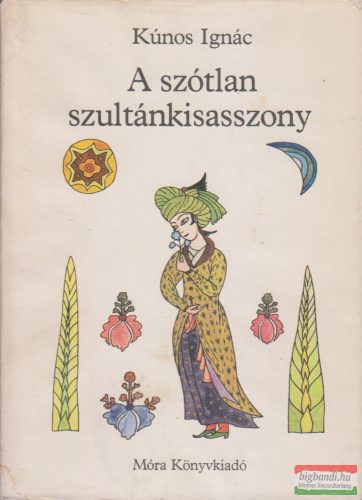 Kúnos Ignác - A szótlan szultánkisasszony 