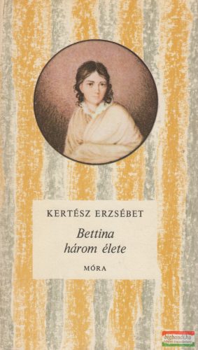 Kertész Erzsébet - Bettina három élete