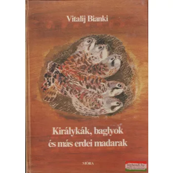 Vitalij Bianki - Királykák, baglyok és más erdei madarak