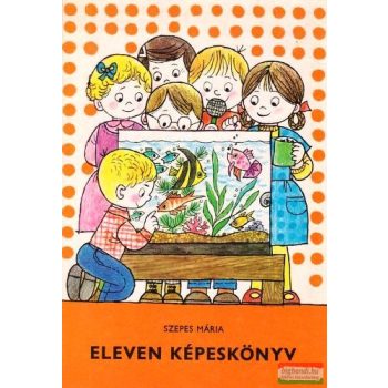 Szepes Mária - Eleven képeskönyv