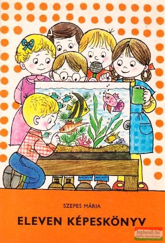 Szepes Mária - Eleven képeskönyv