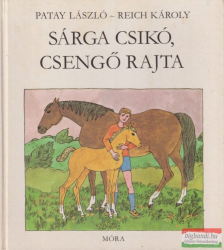 Patay László, Reich Károly - Sárga csikó, csengő rajta