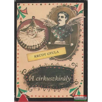 Krúdy Gyula - A cirkuszkirály