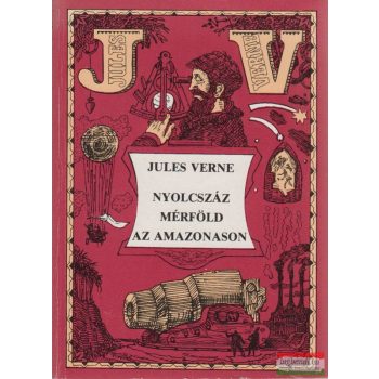 Jules Verne - Nyolcszáz mérföld az Amazonason