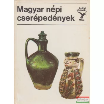   dr. Kresz Mária - Kövér Mária - Magyar népi cserépedények