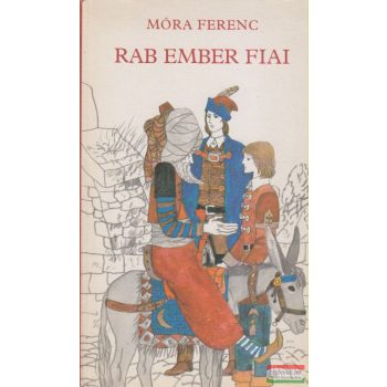 Móra Ferenc - Rab ember fiai