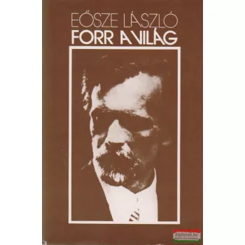 Eősze László - Forr a világ... - Kodály Zoltán élete