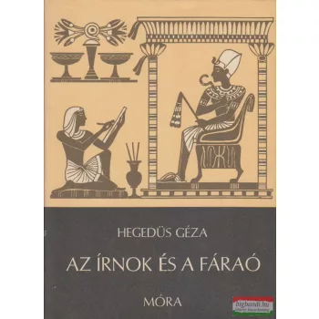 Hegedűs Géza - Az írnok és a fáraó