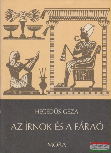 Hegedűs Géza - Az írnok és a fáraó