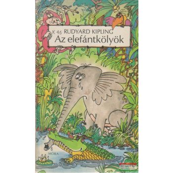 Rudyard Kipling - Az elefántkölyök