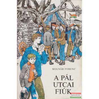 Molnár Ferenc - A Pál utcai fiúk 