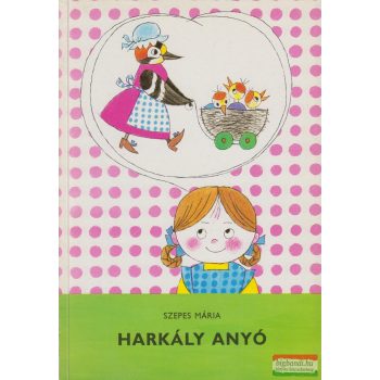 Szepes Mária - Harkály anyó