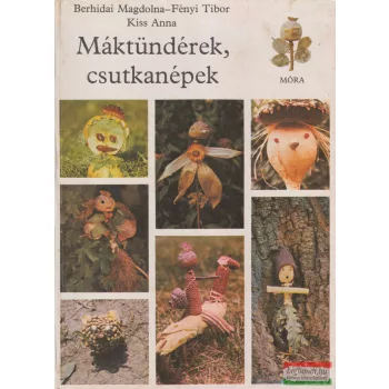 Berhidai Magdolna - Máktündérek, csutkanépek