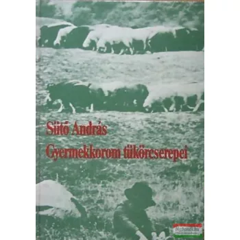 Sütő András - Gyermekkorom tükörcserepei