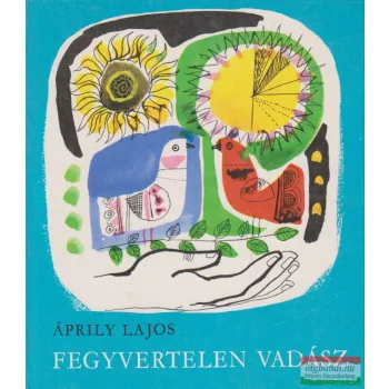 Áprily Lajos - Fegyvertelen vadász