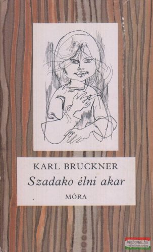 Karl Bruckner - Szadakó élni akar 