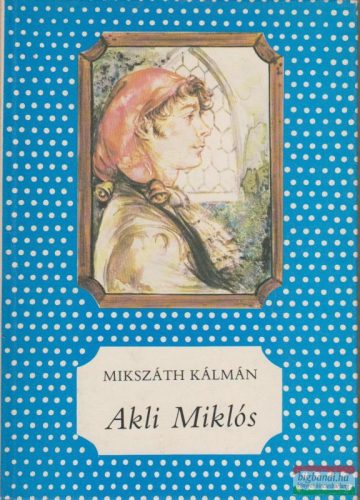 Mikszáth Kálmán - Akli Miklós