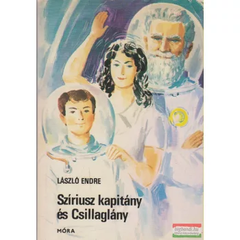 László Endre - Szíriusz kapitány és Csillaglány