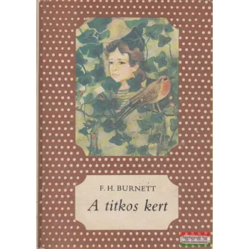 F. H. Burnett - A titkos kert