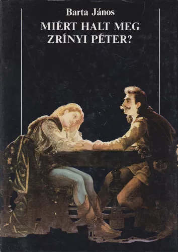 Barta János - Miért halt meg Zrínyi Péter?