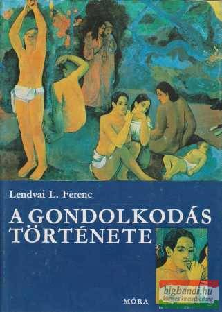 Lendvai L. Ferenc - A gondolkodás története