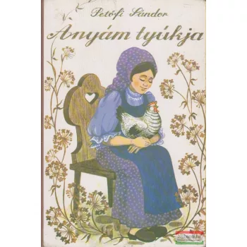 Petőfi Sándor - Anyám tyúkja