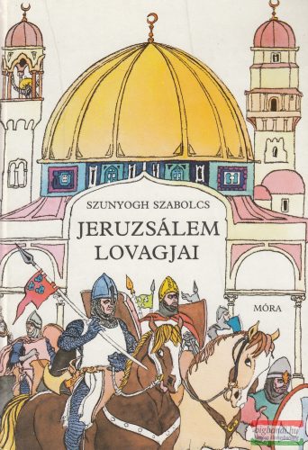 Szunyogh Szabolcs - Jeruzsálem lovagjai