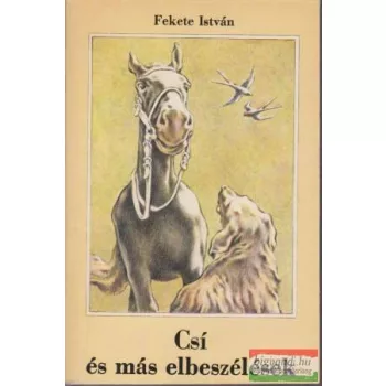 Fekete István - Csí és más elbeszélések