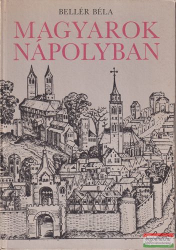 Bellér Béla - Magyarok Nápolyban