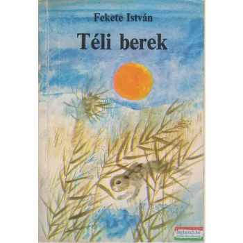 Fekete István - Téli berek