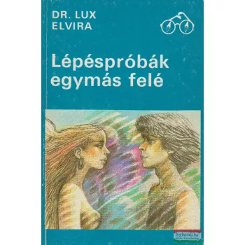 Dr. Lux Elvira - Lépéspróbák egymás felé