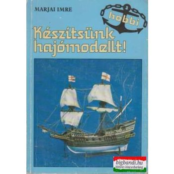   Marjai Imre - Készítsünk hajómodellt! - Tervrajz-melléklettel