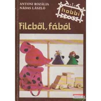 Antoni Rozália, Nádas László - Filcből, fából