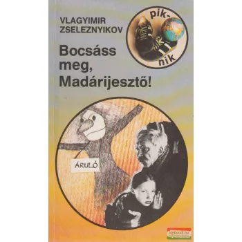 Vlagyimir Zseleznyikov - Bocsáss meg, Madárijesztő!
