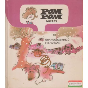   Csukás István - Pom Pom meséi - Órarugógerincű felpattanó
