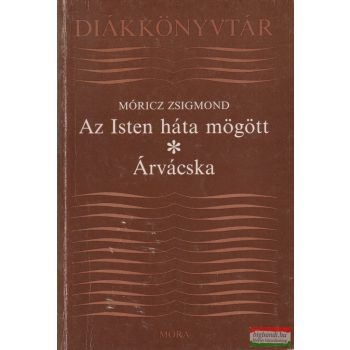 Móricz Zsigmond - Az Isten háta mögött / Árvácska