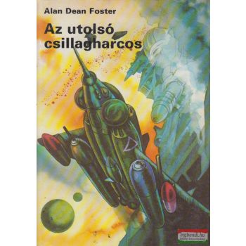 Alan Dean Foster - Az utolsó csillagharcos