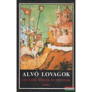  Jerzy Snopek szerk. - Alvó lovagok - Lengyel regék és mondák