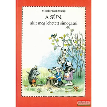 Mihail Pljackovszkij - A sün, akit meg lehet simogatni