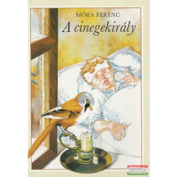 Móra Ferenc - A cinegekirály